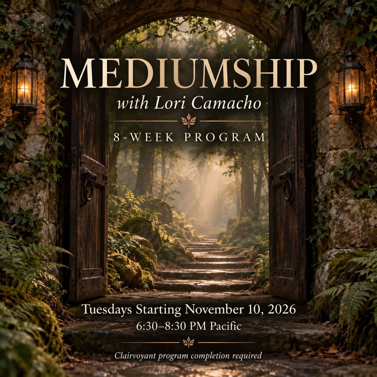 Mediumship with Lori Camacho, 8-Week Program. Tuesdays Starting November 10, 2026, 6:30–8:30 PM Pacific. Clairvoyant program completion required.